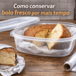 Como conservar bolo fresco por mais tempo